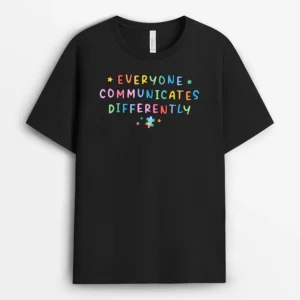 Everyone Communicates Differently Autism Special Ed Teacher T-Shirt - Black