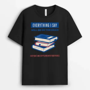 Everything I Say Will Be On The Exam. Teacher White Lies T-Shirt - Black