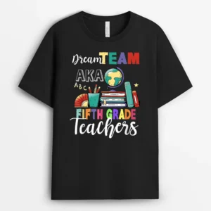 Fifth Grade Teachers Dream Team Aka 5th Teacher T-Shirt - Black