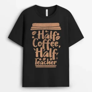 First Day Of School Half Coffee Half Teacher Ver 1 T-Shirt - Black