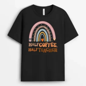 First Day Of School Half Coffee Half Teacher Ver 2 T-Shirt - Black