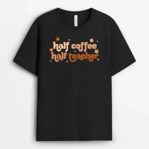 First Day Of School Half Teacher Half Coffee Teacher Women T-Shirt - Black