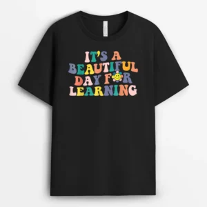 First Day School Its Beautiful Day For Learning Teacher T-Shirt - Black