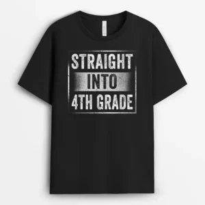 Fourth Grader Straight Into Back To School 4th Grade Student T-Shirt - Black