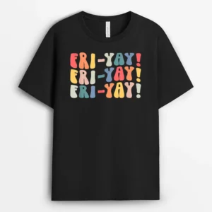 Fri-Yay Teacher Life Fri-nally Funny Friday Weekend Vibes T-Shirt - Black