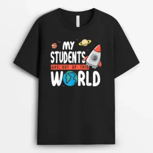 Funny Teacher Design My Students Are Out Of This World Space T-Shirt - Black