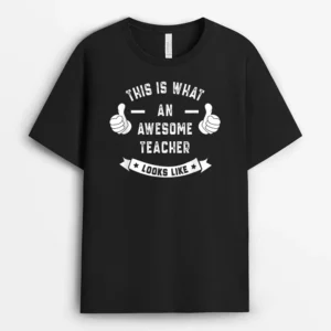 Funny This Is What An Awesome TEACHER Looks Like T-Shirt - Black