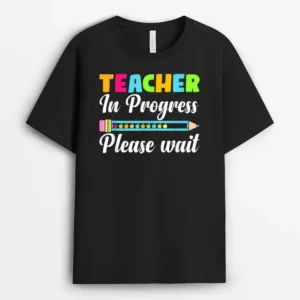 Future Teacher Cool Teacher In Progress Please Wait T-Shirt - Black