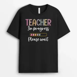 Future Teacher  Teacher In Progress Please Wait T-Shirt - Black