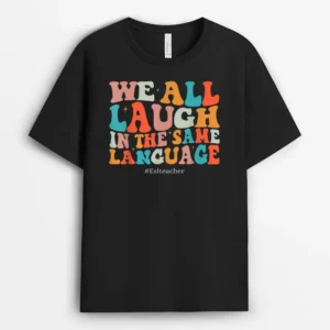 Groovy We All Laugh In The Same Language ESL Teachers T-Shirt - Black