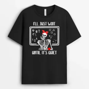 Halloween Teacher I'll Just Wait Until It's Quiet Women T-Shirt - Black
