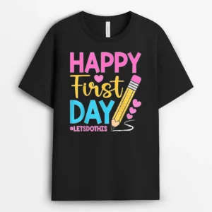 Happy First Day Let's Do This Welcome Back To School Teacher T-Shirt - Black