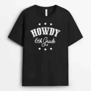 Howdy 6th Grade Teachers Kids Cowboy Cowgirl Back To School T-Shirt - Black