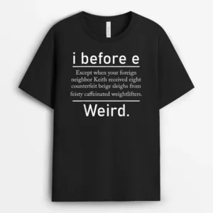 I Before E Weird Spelling Funny English Grammar Teacher T-Shirt - Black