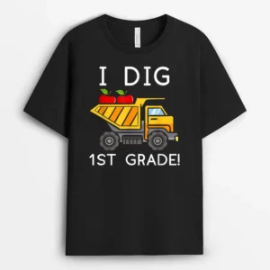I Dig 1st Grade Student Teacher Construction Back To School T-Shirt - Black