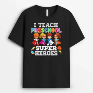 I Teach Preschool Superheroes  Back To School Teacher T-Shirt - Black